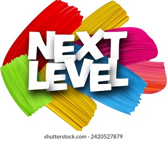 Next level paper word sign with colorful spectrum paint brush strokes over white. Vector illustration.
