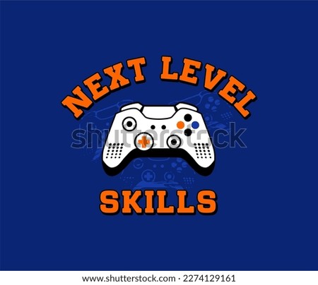 NEXT LEVEL SKILL,Game, Typography tee shirt design vector illustration.