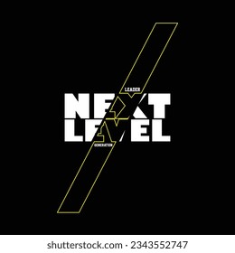 Next level slogan typography tee shirt design.Clothing,t shirt,apparel and other uses.Vector print, typography, poster.