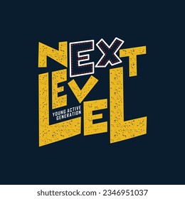 Next level slogan typography tee shirt design.Clothing,t shirt,apparel and other uses.Vector print, typography, poster.