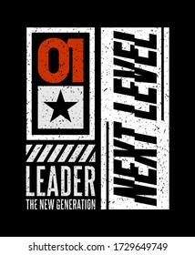 Next level stylish typography slogan for t-shirt. Leader The New Generation. Abstract design with the grunge style. Vector print, typography, poster. Global swatches.