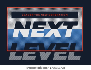 Next level stylish typography slogan for t-shirt. Abstract design with the grunge and the lines style. Vector print, typography, poster. Global swatches.