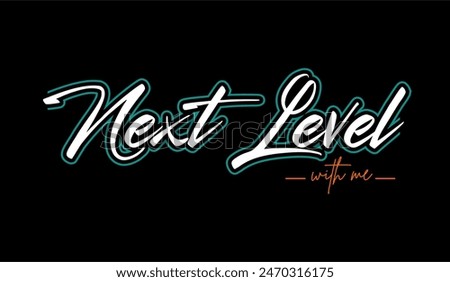 Next level typography slogan for t shirt printing, tee graphic design, vector illustration.