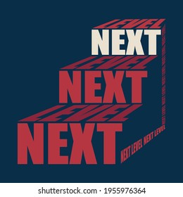 Next LevelModern quote typography design with stairs concept in vector illustration.Clothing t-shirt  apparel and other uses