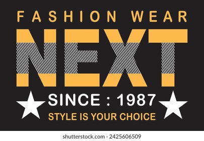 NEXT , modern and stylish typography slogan. Colorful abstract design vector illustration for print tee shirt, apparels, background, typography, vector 