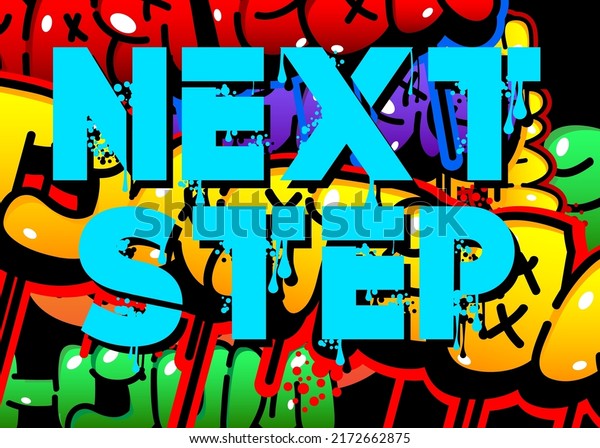 Next Step Graffiti tag. Abstract\
modern street art decoration performed in urban painting\
style.