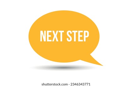 next step speech bubble vector illustration. Communication speech bubble with next step text