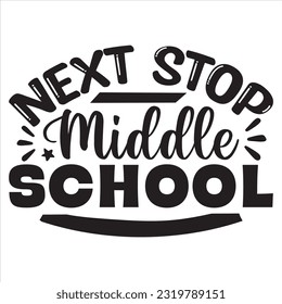 Next Stop Middle School t-shirt design vector file