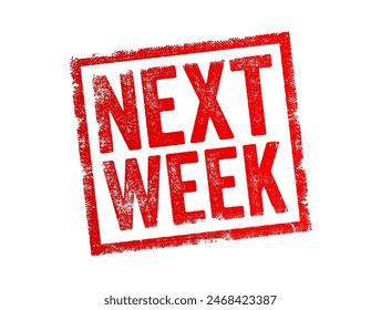 Next Week - refers to the week that immediately follows the current week, text concept stamp