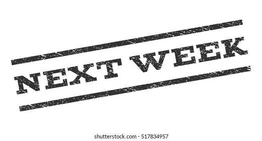 Next Week watermark stamp. Text tag between parallel lines with grunge design style. Rubber seal stamp with dirty texture. Vector gray color ink imprint on a white background.