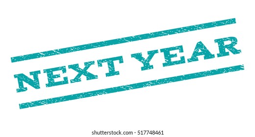 Next Year watermark stamp. Text caption between parallel lines with grunge design style. Rubber seal stamp with scratched texture. Vector cyan color ink imprint on a white background.