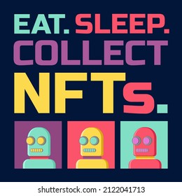 NFT Collector T-Shirt and Other Apparel Design. Funny quote and illustration that say Eat, Sleep and Collect NFTs. Suitable for NFT Collector Community.