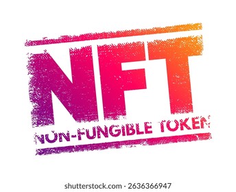 NFT non-fungible token - unique and non-interchangeable unit of data stored on blockchain, acronym text concept stamp