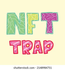 NFT Trap letter, an affirmation to always be careful playing crypto currency. Suitable for use as a graphic resource for crypto articles and the like which are booming