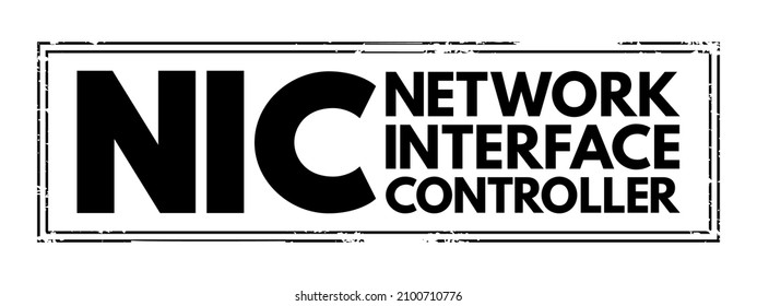 NIC - Network Interface Controller is a computer hardware component that connects a computer to a computer network, acronym text concept stamp