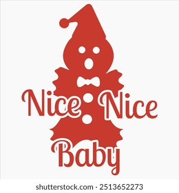 NICE NICE BABY  CHRISTMAS T-SHIRT DESIGN