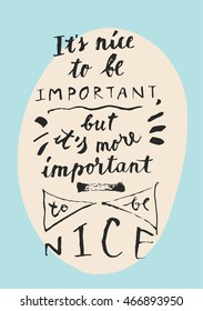 It's Nice To Be Important But It's More Important To Be Nice inspirational quote. Hand lettering. Modern calligraphy. Cute pastel colors retro style design. Postcard, poster, journaling card in vector