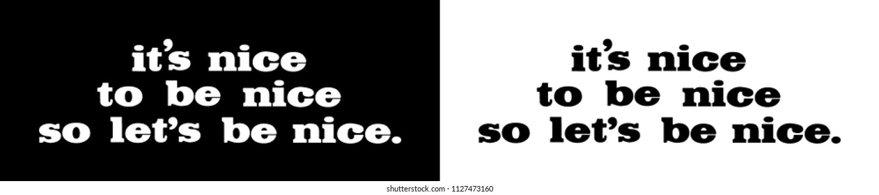 Nice to be nice modern Fashion Slogan for T-shirt and apparels graphic vector Print.