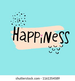 Nice brush paint print for postcard and poster, vector illustration. Happiness