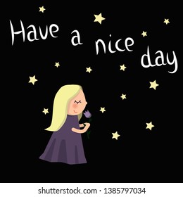 nice card that says "have a nice day". postcards with a little princess with tulip . black background with stars. vector image