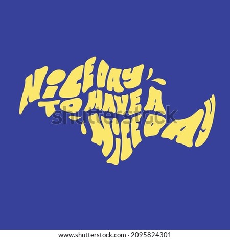 nice day to have a nice day.vector illustration.yellow font on a blue background.modern typography design.lettering perfect for social media.web design,poster,tshirt,bags,banner,sticker,greeting card
