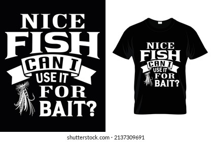 Nice fish can i use it for bait T shirt Design