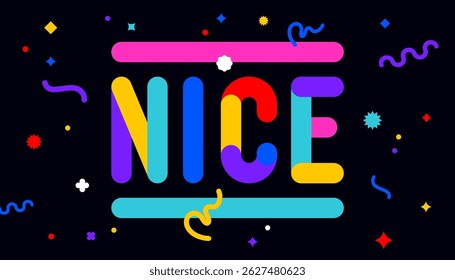 Nice. Funny banner, speech bubble, poster sticker concept. Geometric colorful style for fun, bright night party, with text Nice. Phrase, text, message Nice. Vector Illustration