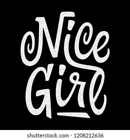 Nice girl. Retro slogan for t-shirt. Vintage lettering. Hand drawn phrase.