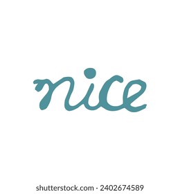 Nice handwritten lettering. Paint brush careless inscription. Nice doodle written word. Felt tip pen lettering isolated on white background. Postcard, greeting card, t shirt print vector element