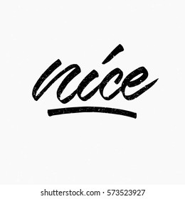 Nice. Ink hand lettering. Modern brush calligraphy. Handwritten phrase. Inspiration graphic design typography element. Cute simple vector sign.