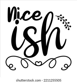 Nice Ish Merry Christmas shirts Print Template, Xmas Ugly Snow Santa Clouse New Year Holiday Candy Santa Hat vector illustration for Christmas hand lettered