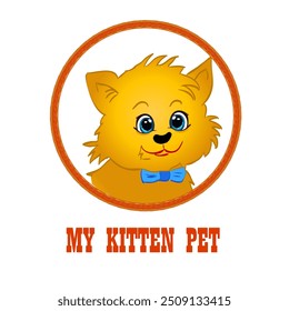 Nice kitten framed in a round shape with an inscription below it My kitten pet. Vector illustration isolated on white for t shirt print, icon and logo design.