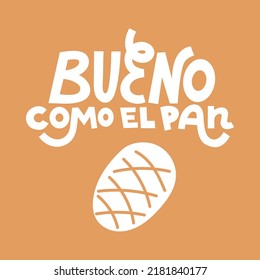 Nice like bread. Spanish saying about bread. Hand drawn lettering print for T-shirts, tote bags, mugs etc. Single color vector for cutting.