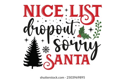 Nice list dropout sorry santa, new Christmas design