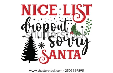 Nice list dropout sorry santa, new Christmas design