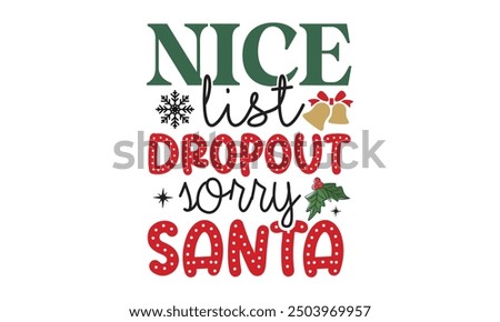 Nice list dropout sorry santa, new Christmas design