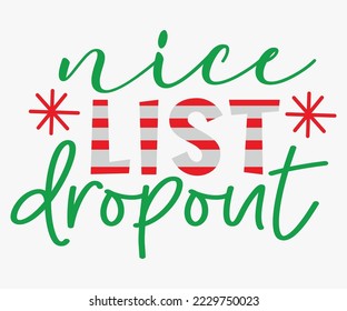 Nice List Dropout SVG, Christmas SVG Design, Merry Christmas T-shirts, Funny Christmas Quotes, Winter Quote, Christmas Saying, Holiday SVG T-shirt, Santa Claus Hat, New Year SVG, Snowflakes Files