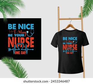  Sé Amable, Puede Que Algún Día Sea Tu Enfermera Diseño De Camiseta