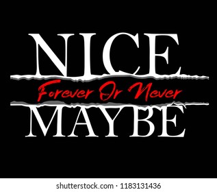 nice maybe vector,slogan,for t-shirt