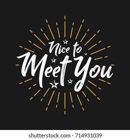 Nice to Meet You - Fireworks - Lettering, Handwritten, Vector for greeting