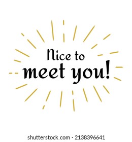 Nice to meet you saying greeting text poster design vector