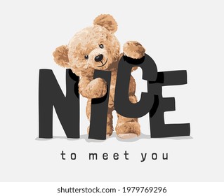 nice to meet you slogan with bear doll vector illustration 