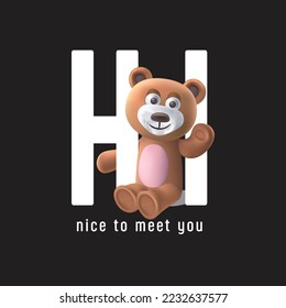 Nice to meet you slogan with bear doll illustration on black background.