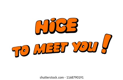 Nice to meet you. Words in speech bubble patch badge. Comic book style vector inscription, sticker, pin, patch in cartoon 80s-90s comic style