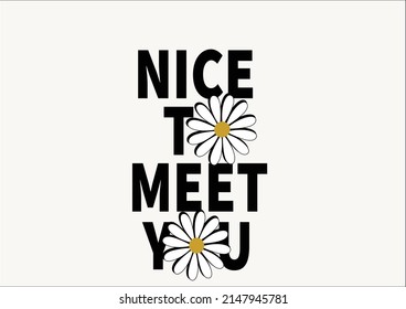 nice to meet you yellow flower design