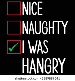 Nice Naughty I Was Hangry Christmas T-shirt Design