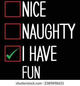 Nice Naughty I Have Fun Christmas T-shirt Design