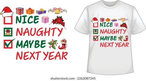 Nice Naughty Maybe Next Year unisex Christmas Checklist t-shirt and apparel trendy design with silhouettes, typography, print, vector illustration, global swatches