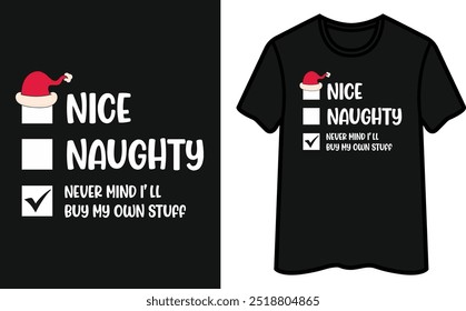 Nice Naughty Never Mind I'll Buy My Own Stuff. Christmas T-Shirt Design