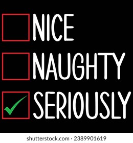 Nice Naughty Seriously Christmas T-shirt Design